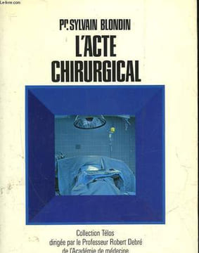 L'ACTE CHIRURGICAL. BLONDIN SYLVAIN PROFESSEUR