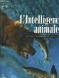 L'INTELLIGENCE ANIMALE. COLLECTIF