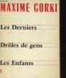 THEATRE COMPLET - 3 - LES DERNIERS DROLES DE GENS LES ENFANTS. GORKI MAXIME