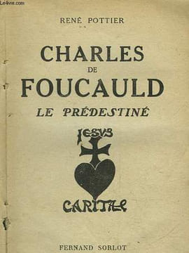 CHARLES DE FOUCAULD LE PREDESTINE JESUS CARITAS. POTTIER RENE