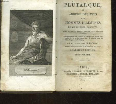 PLUTARQUE OU ABREGE DES VIES DES HOMMES ILLUSTRES DE CE CELEBRE ECRIVAIN AVEC DES LECONS EXPLLICATIVES DE LEURS GRANDES - TOME PREMIER. LE CHEVALIER ...
