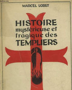 HISTOIRE MYSTERIEUSE ET TAGIQUE DES TEMPLIERS
