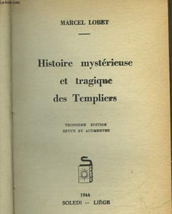 HISTOIRE MYSTERIEUSE ET TRAGIQUE DES TEMPLIERS