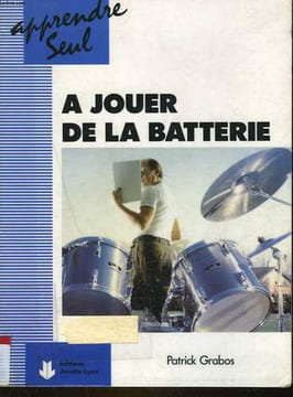 APPRENDRE SEUL A JOUER DE LA BATTERIE. GRABOS PATRICK