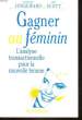 GAGNER AU FEMININ - L'ANALYSE TRANSACTIONNELLE POUR LA NOUVELLE FEMME. JONGEWARD DOROTHY - SCOTT DRU