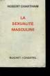 LA SEXUALITE MASCULINE - SEX MANNERS FOR MEN. CHARTHAM ROBERT
