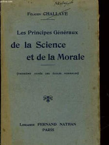 LES PRINCIPAUX GENERAUX DE LA SCIENCE ET DE LA MORALE - 3° ANNEE DES ECOLES NORMALES