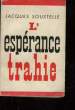 L'ESPERANCE TRAHIE - 1958 - 1961. SOUSTELLE JACQUES