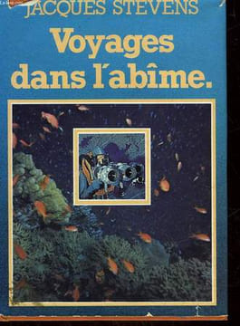 VOYAGES DANS L'ABIME. STEVENS JACQUES