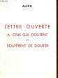 LETTRE OUVERTE A CEUX QUI DOUTENT ET SOUFFRENT DE DOUTER. ALEPH