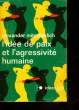 L'IDEE DE PAIX ET L'AGRESSIVITE HUMAINE - 4 ESSAIS. MITSCHERLICH ALEXANDER