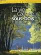LA VIE DES CACHEE SOUS-BOIS. COLLECTIF