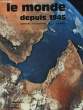 LE MONDE DEPUIS 1945 - HISTOIRE - GEOGRAPHIE - PREPARATION AU BEP 2° ANNEE. PREVOT V.