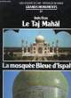 GRANDS MONUMENTS - 12 - INDE / IRAN - LE TAJ MAHAL - LA MOSQUEE BLEUE D'ISPAHAN. COLLECTIF