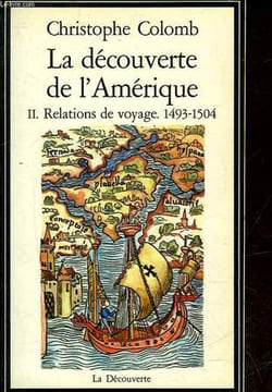 LA DECOUVERTE DE L'AMERIQUE - 2 - RELATIONS DE VOYAGES 1493-1504. COLOMB CHRISTOPHE