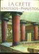 LA CRETE - KNOSSOS - PHAISTOS. MANIADAKIS C.