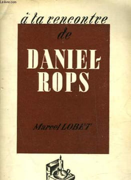 A LA RENCONTRE DE DANIEL-ROPS. LOBET MARCEL