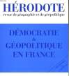 HERODOTE - REVUE DE GEOGRAPHIE ET GEOPOLITIQUE - N°69-70 - DEMOCRATIE ET GEOPOLITIQUE EN FRANCE. COLLECTIF
