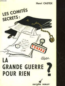 LES COMITES SECRETS : LA GRANDE GUERRE POUR RIEN?