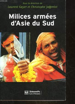 MILICES ARMEES D'ASIE DU SUD - PRIVATISATION DE LA VIOLENCE ET IMPLICATION DES ETATS. GAYER LAURENT - JAFFRELOT CHRISTOPHE