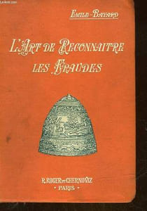 L'ART DE RECONNAITRE LES FRAUDES - PEINTURE, SCULPTURE, GRAVURE, MEUBLES, DENTELLES, CERAMIQUE