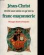 JESUS REVELE AUX SEINS CE QU'EST LA FRANC-MACONNERIE. COLLECTIF