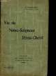 VIE DE NOTRE-SEIGNEUR JESUS-CHRIST. AUDOLLENT G.