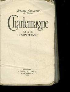 CHARLEMAGNE SA VIE ET SON OEUVRE