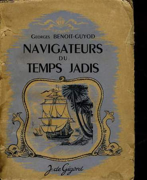 NAVIGATEURS DU TEMPS JADIS. BENOIT-GUYOD GEORGES