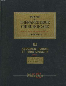 TRAITE DE THERAPEUTIQUE CHIRURGICALE - TOME 2 - ABDOMEN : PAROIS ET TUBE DIGESTIF. SENEQUE J.