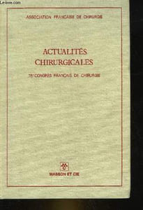 ACTUALITES CHIRURGICALES - 76° CONGRES FRANCAIS DE CHIRURGIE