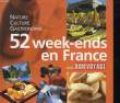 52 WEEK-ENDS EN FRANCE AVEC BON VOYAGE - NATURE, CULTURE, GASTRONOMIE. CREIGNOU MICHEL