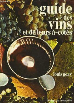 LE GUIDE DES VINS ET DE LEURS A COTES. GEAY LOUIS