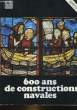 600 ANS DE CONSTRUCTION NAVALES. COLLECTIF