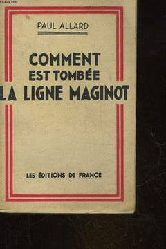 COMMENT EST TOMBBEE LA LIGNE MAGINOT. ALLARD PAUL