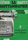 LA DACTYLOGRAPHIE - METHODE DESLOGIS - 2 - ENTRAINEMENT PROGRESSIF A LA PRATIQUE DACTYLOGRAPHIQUE. DESLOGIS JEAN