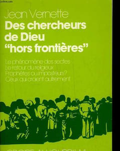 "DES CHERCHEURS DE DIEU ""HORS FRONTIERES"" - SECTES ET NOUVELLES - RELIGIONS"