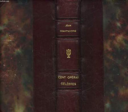PETIT GUIDE DE L'AUDITEUR DE MUSIQUE - CENT OPERAS CELEBRES. CHANTAVOINE JEAN