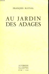AUVERGNE - REVUE TRIMESTRIELLE - 25° ANNEE - N°122 - AU JARDIN DES ADAGES