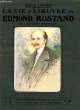 LA VIE ET L'OEUVRE DE EDMOND ROSTANT DE L'ACADEMIE FRANCAISE - FASCICULE N° 72 -. FAGUET EMILE