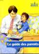 JE DECOUVRE LE GUIDE DE PARENTS. COLLECTIF