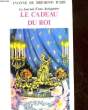 LE JOURNAL D'UNE ANTIQUAIRE - LE CADEAU DU ROI. DE BREMOND D'ARS YVONNE