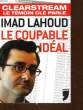 LE COUPABLE IDEAL - CLERSTREAM LE TEMOIN CLE PARLE. LAHOUD IMAD