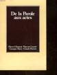 DE LA PAROLE AUX ACTES. CLEMENT PIERRE - LAUZET VINCENT - MARY GEORGES...
