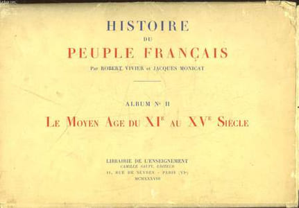 HISTOIRE DU PEUPLE FRANCAIS - 2 - LE MOYEN AGE DU 11° AU 15° SIECLE