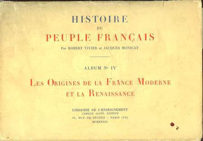 HISTOIRE DU PEUPLE FRANCAIS - 4 - LES ORIGINES DE LA FRANCE MODERNE ET DE LA RENAISSANCE