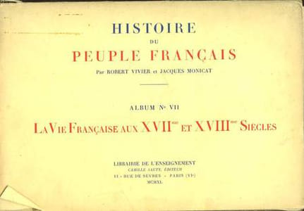 HISTOIRE DU PEUPLE FRANCAIS - 7 - LA VIE FRANCAISE AUX 17° ET 18° SIECLES