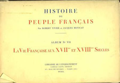 HISTOIRE DU PEUPLE FRANCAIS - 7 - LA VIE FRANCAISE AUX 17° ET 18° SIECLES