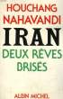 IRAN DEUX REVES BRISES. NAHAVANDI HOUCHANG