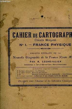 CAHIER DE CARTOGRAPHIE n° 1- France Physique. Croquis extraits de la Nouvelle Géographie de la France (Cours Moyen). LECHEVALIER A.
